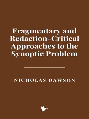 cover image of Fragmentary and Redaction-Critical Approaches to the Synoptic Problem